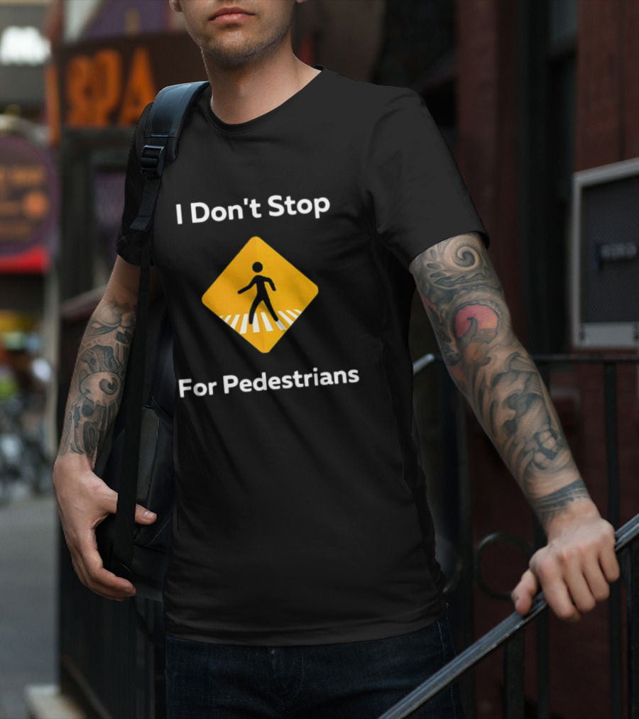 I Don't Stop For Pedestrians Warning Sign T-Shirt