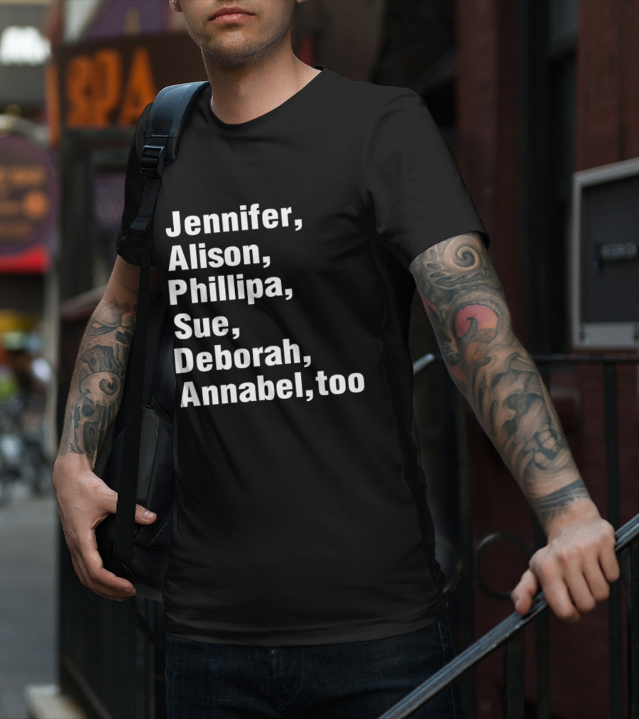 Jennifer Alison Phillipa Sue Deborah Annabel Too Song Inspired T-Shirt