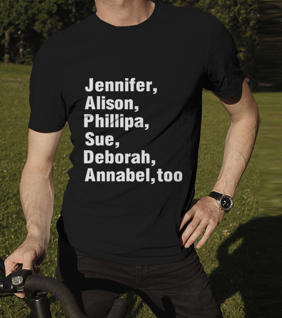 Jennifer Alison Phillipa Sue Deborah Annabel Too Song Inspired T-Shirt
