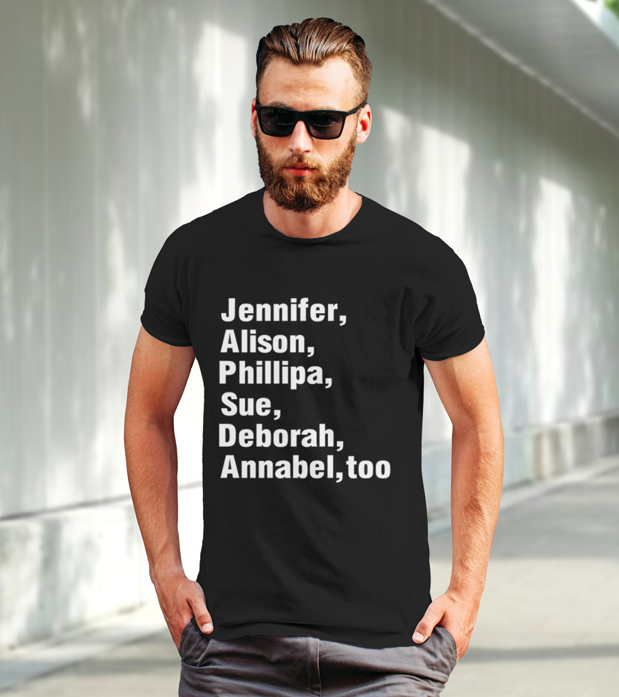 Jennifer Alison Phillipa Sue Deborah Annabel Too Song Inspired T-Shirt