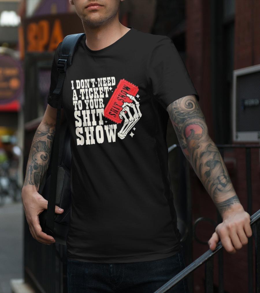 Koe Wetzel I Don’t Need A Ticket To Your Shit Show Skeleton Hand With Ticket T-Shirt