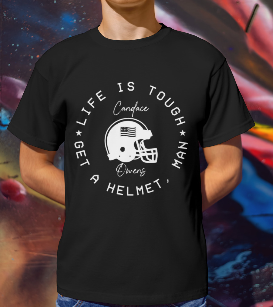 Candace Owens Life Is Tough Get A Helmet Man Football Helmet T-Shirt