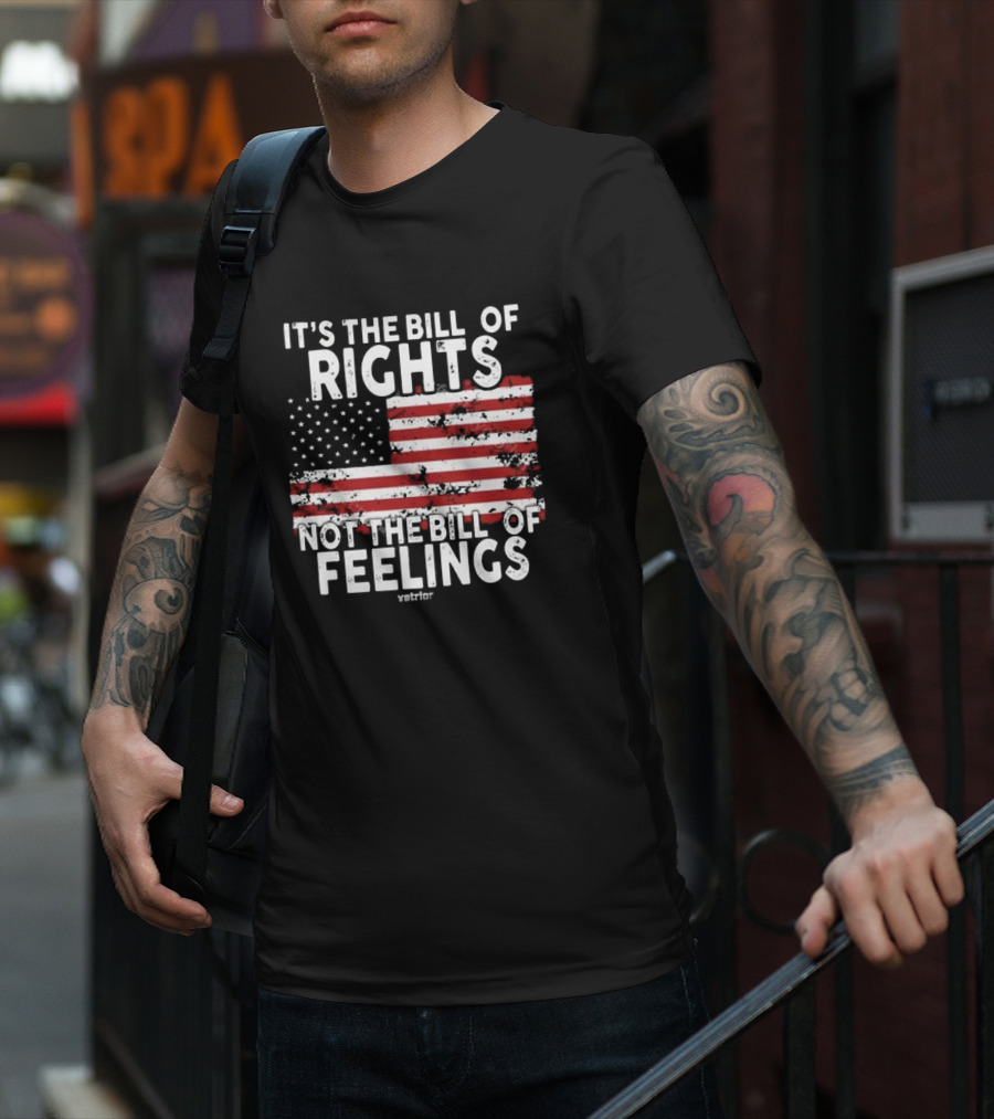 It’s The Bill Of Rights Not The Bill Of Feelings Veteran American Flag T-Shirt