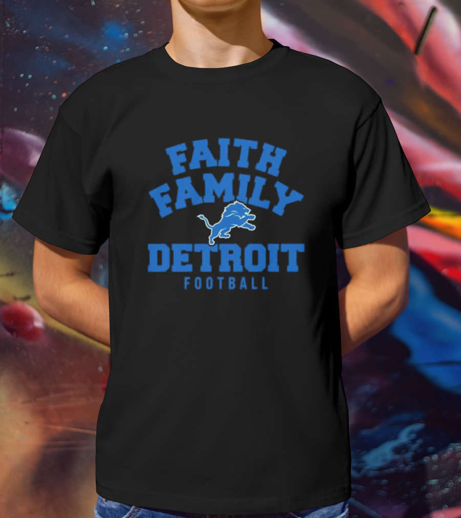 Faith Family Detroit Lions Football T-Shirt