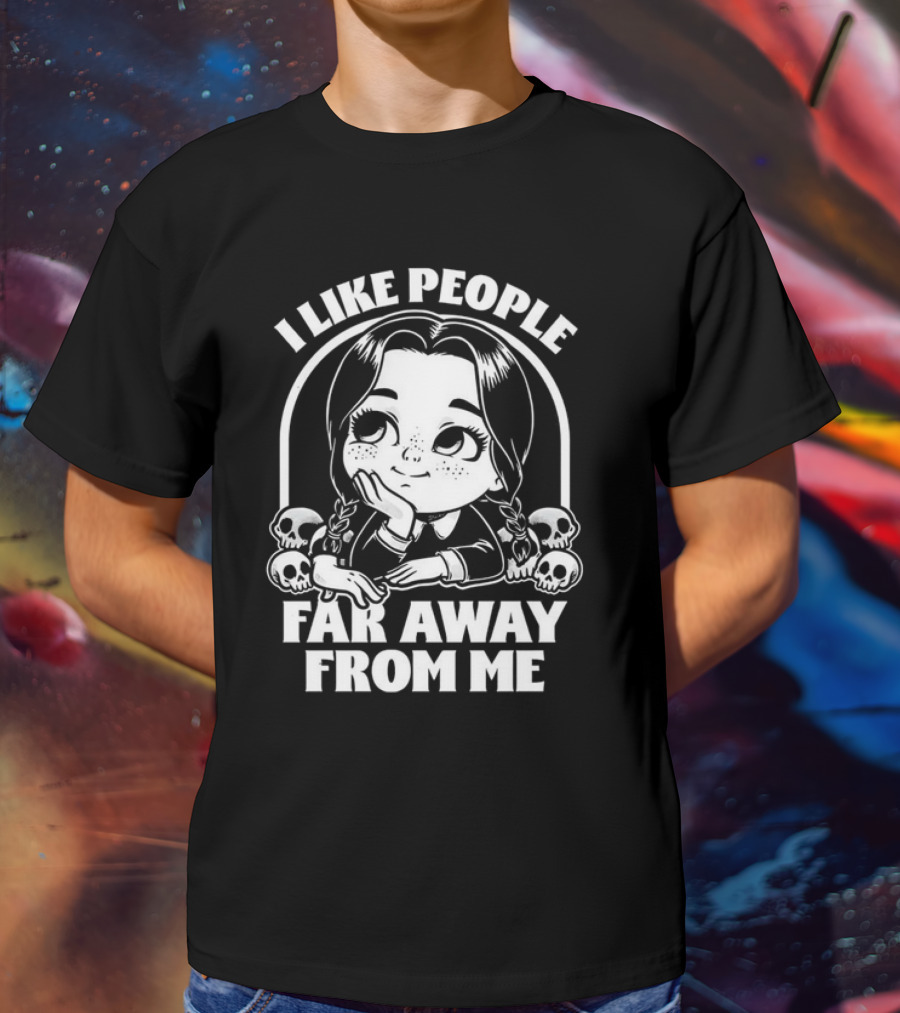 Wednesday Addams I Like People Far Away From Me Skulls T-Shirt