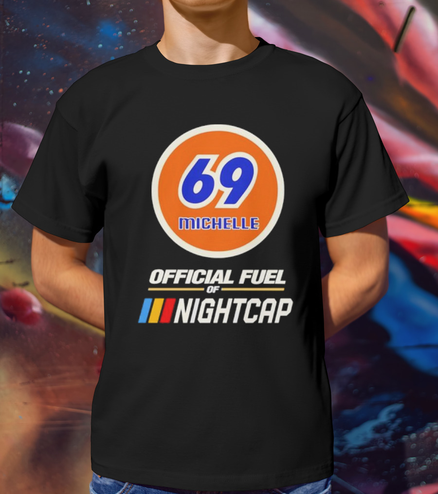 69 Michelle Official Fuel Of Nightcap Retro T-Shirt