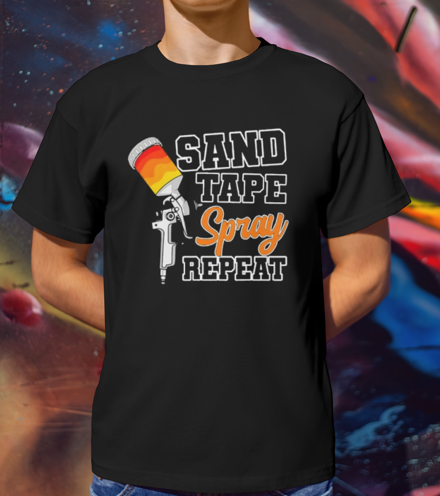 Sand Tape Spray Repeat Car Painter Automotive Detailing T-Shirt