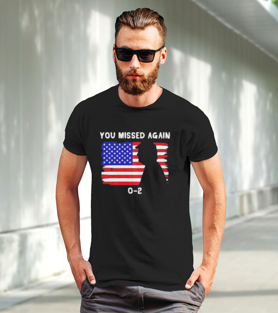 You Missed Again 0-2 American Flag Silhouette Conservative Humor T-Shirt