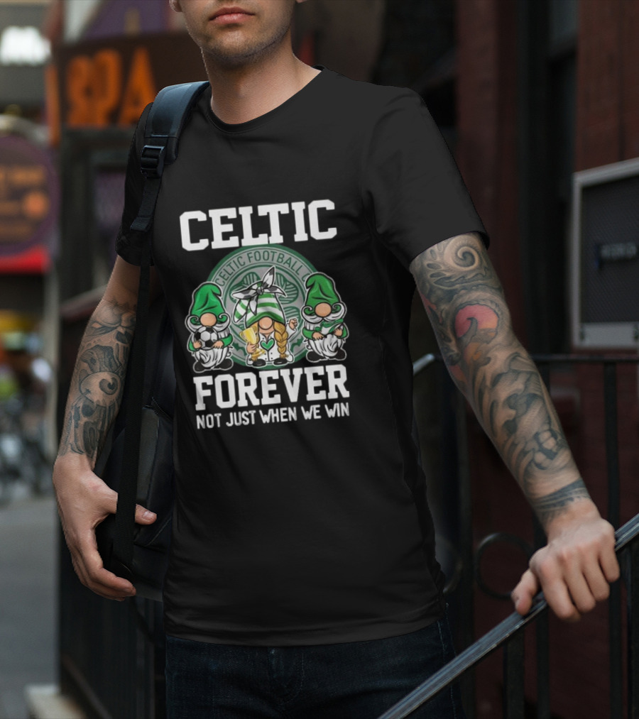 Celtic Football Club Gnomes Forever Not Just When We Win T-Shirt
