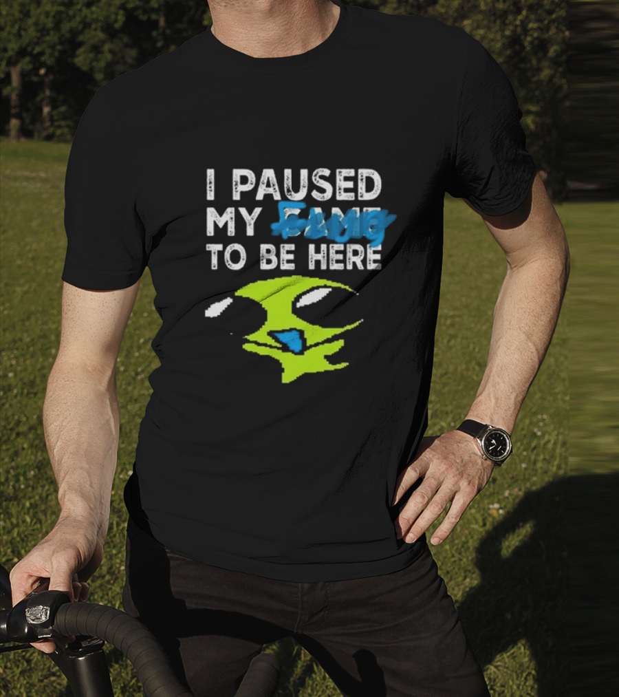 I Paused My Game To Be Here Alien Face T-Shirt