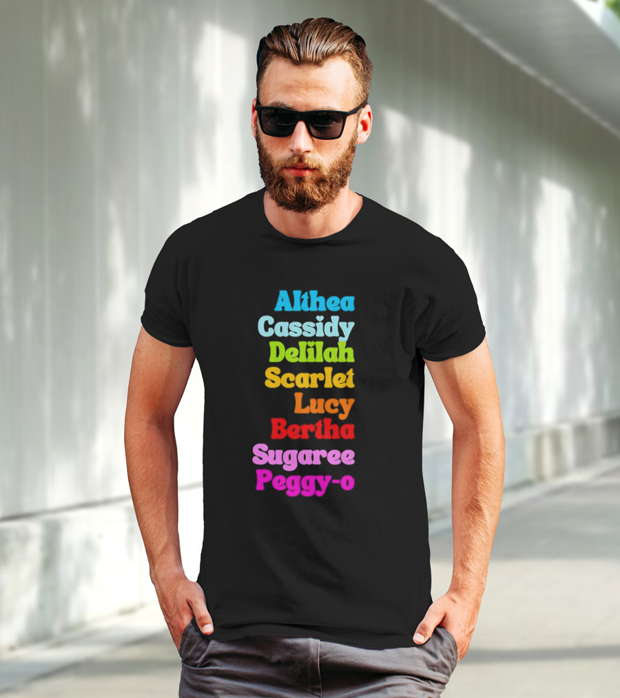 Althea Cassidy Delilah Scarlet Lucy Bertha Sugaree Peggy-O T-Shirt