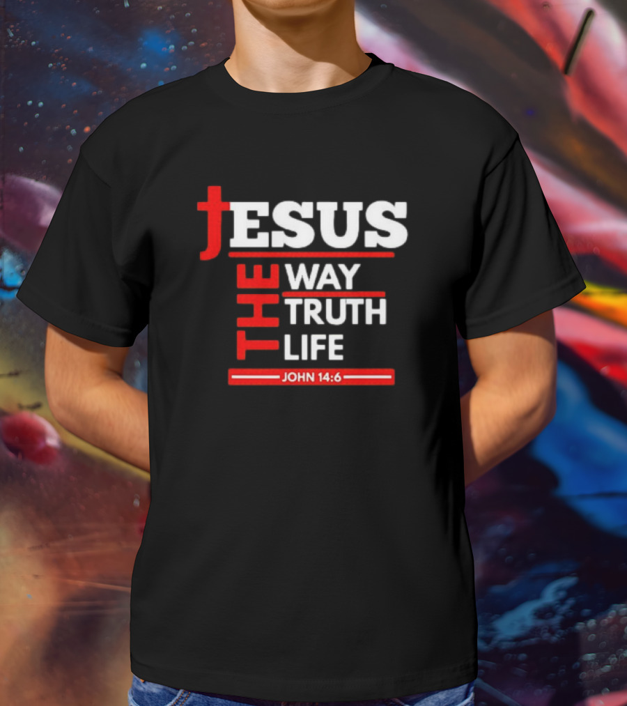 Jesus The Way The Truth The Life John 14:6 Christian Spiritual T-Shirt