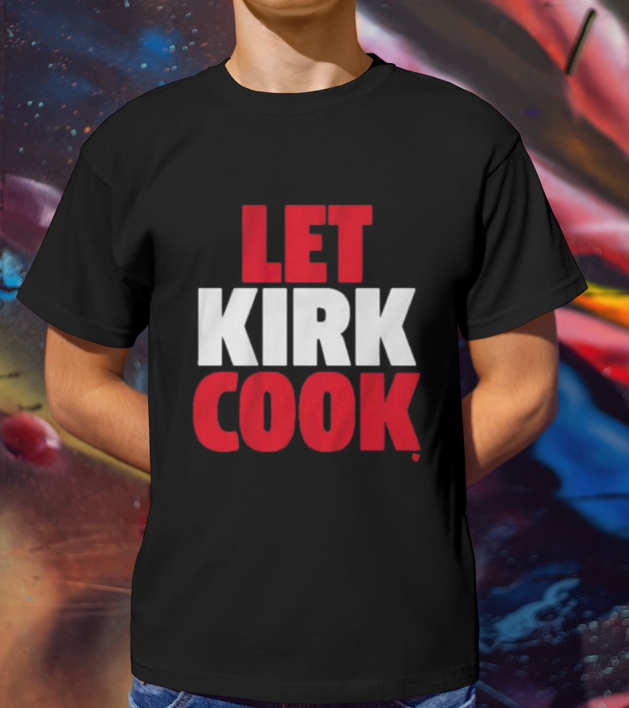 Kirk Cousins Let Kirk Cook Football T-Shirt