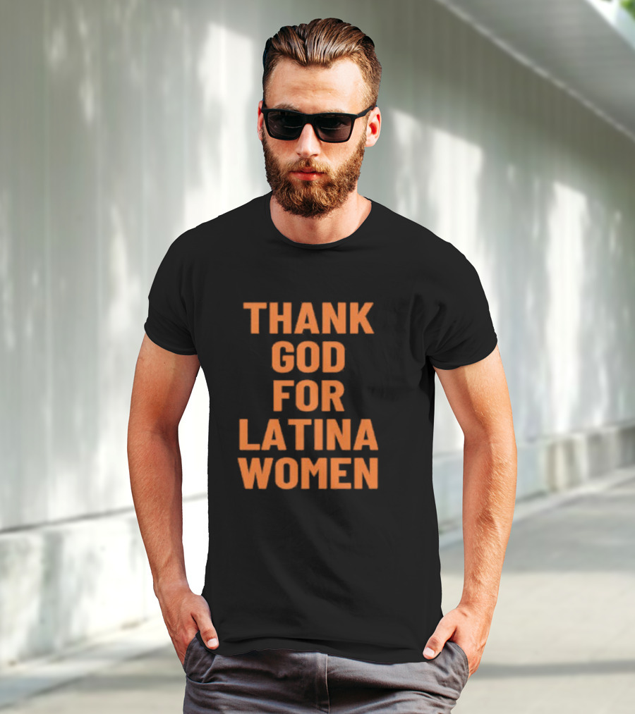 Thank God For Latina Women Appreciation T-Shirt