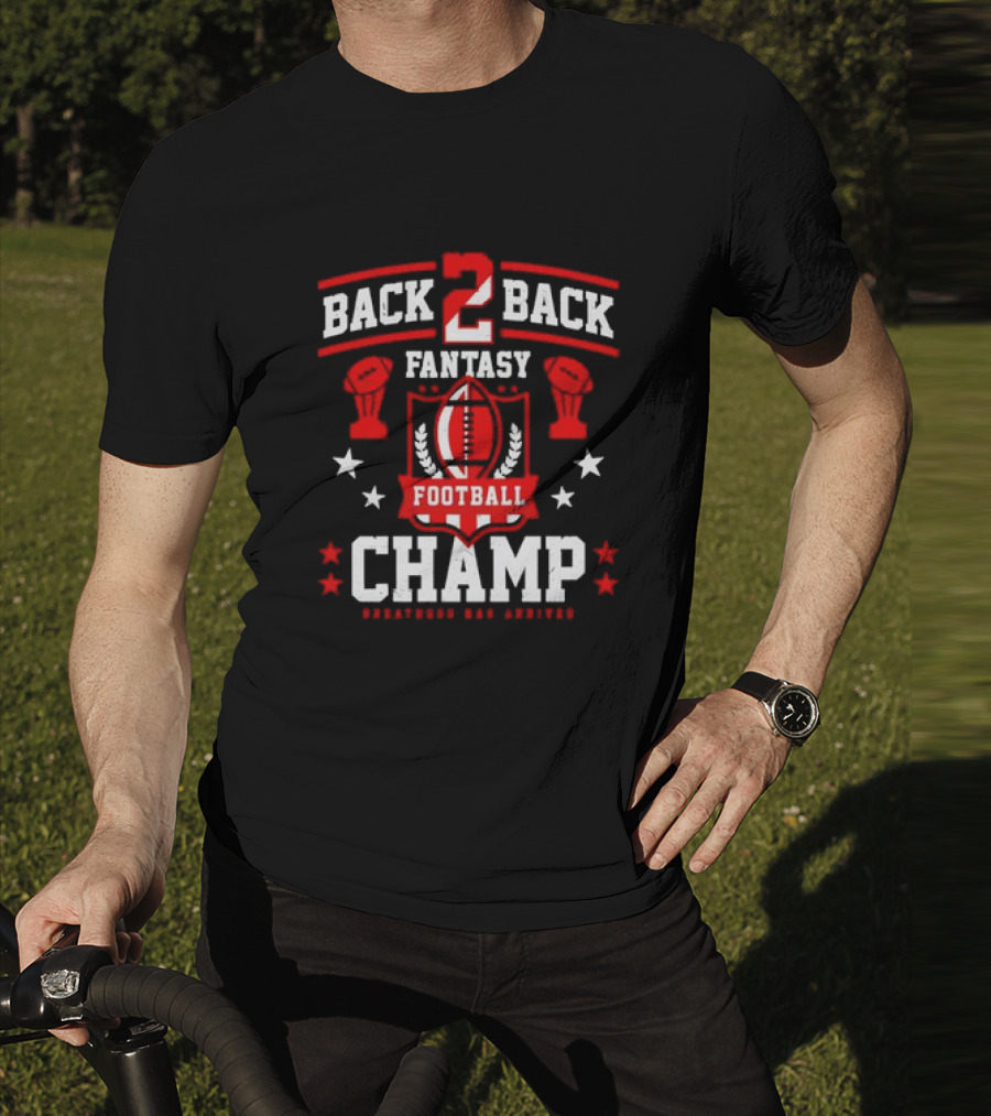 Back 2 Back Fantasy Football Champ Greatness Has Arrived T-Shirt