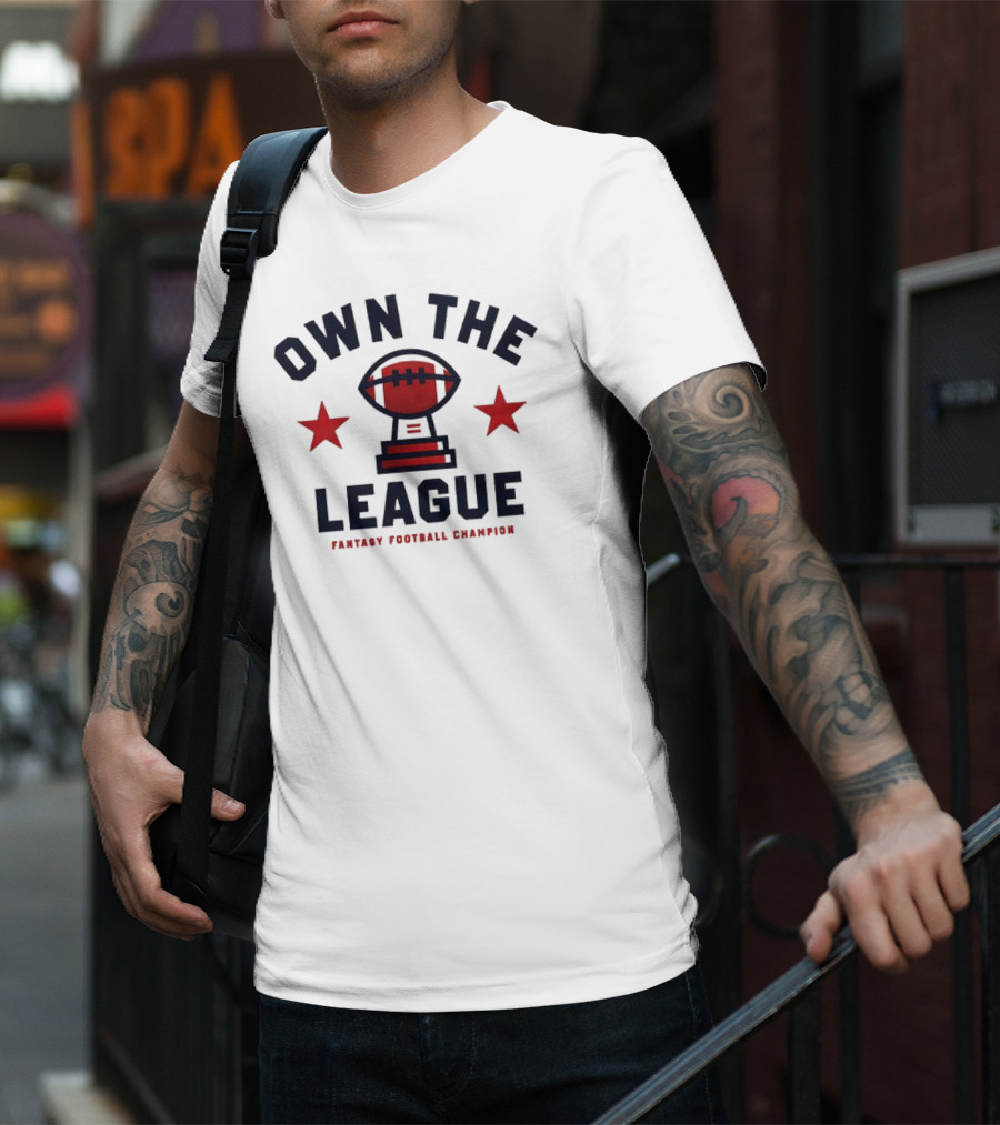 Own The League Fantasy Football Champion T-Shirt