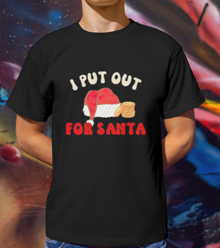 I Put Out For Santa Christmas Santa Hat And Cookies T-Shirt