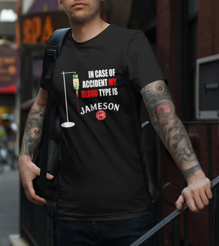 In Case Of Accident My Blood Type Is Jameson JJS Irish Whiskey T-Shirt