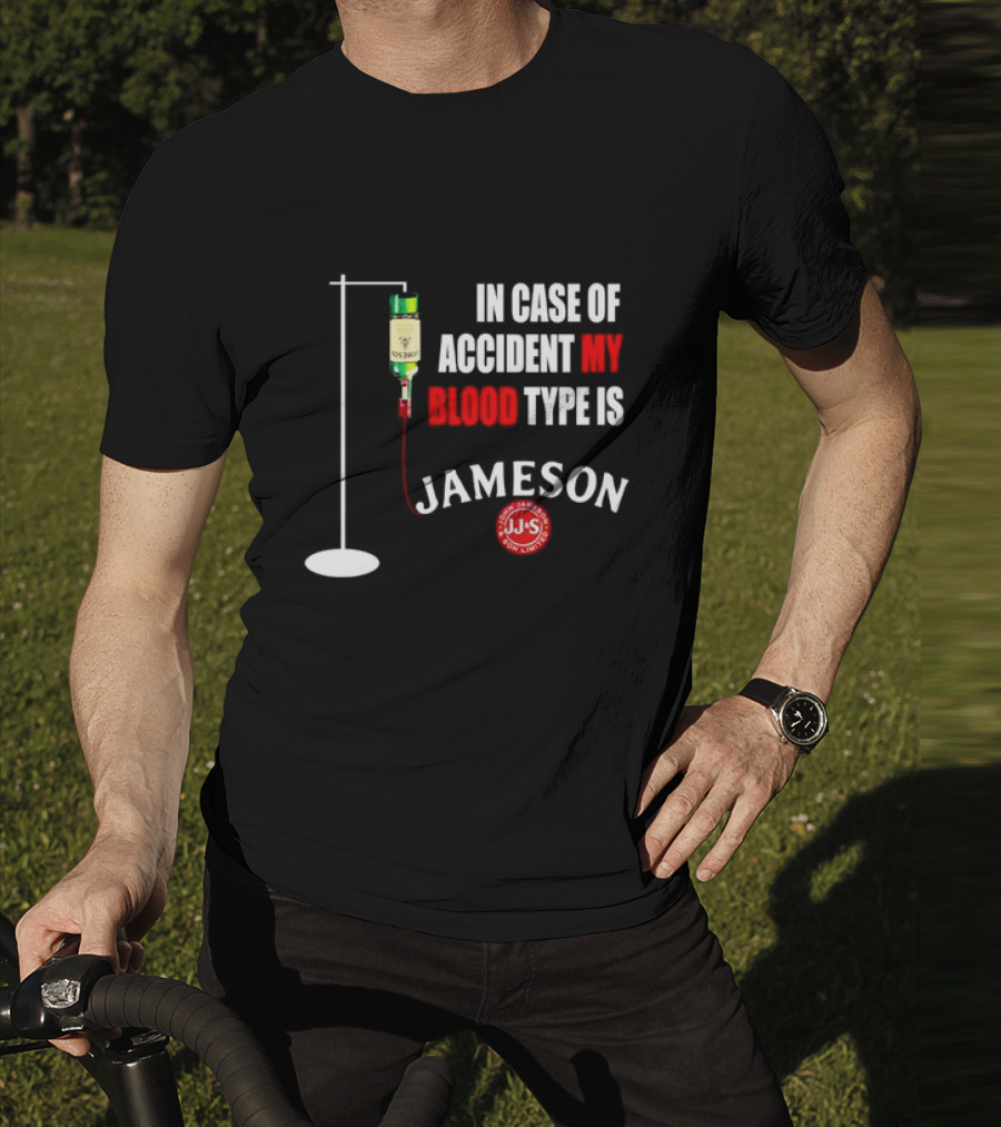 In Case Of Accident My Blood Type Is Jameson JJS Irish Whiskey T-Shirt
