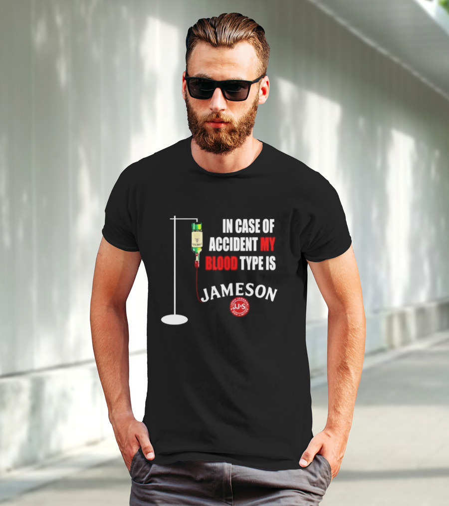 In Case Of Accident My Blood Type Is Jameson JJS Irish Whiskey T-Shirt