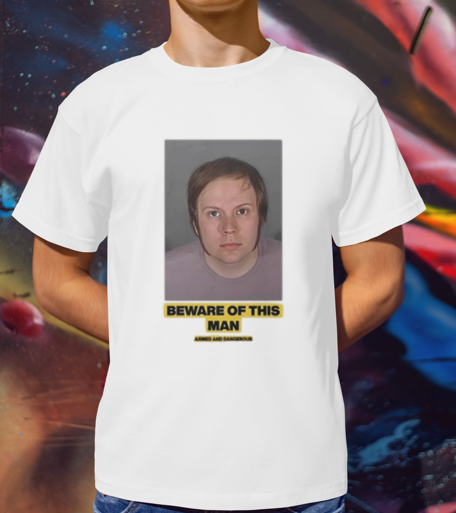 Beware Of This Man Armed And Dangerous T-Shirt