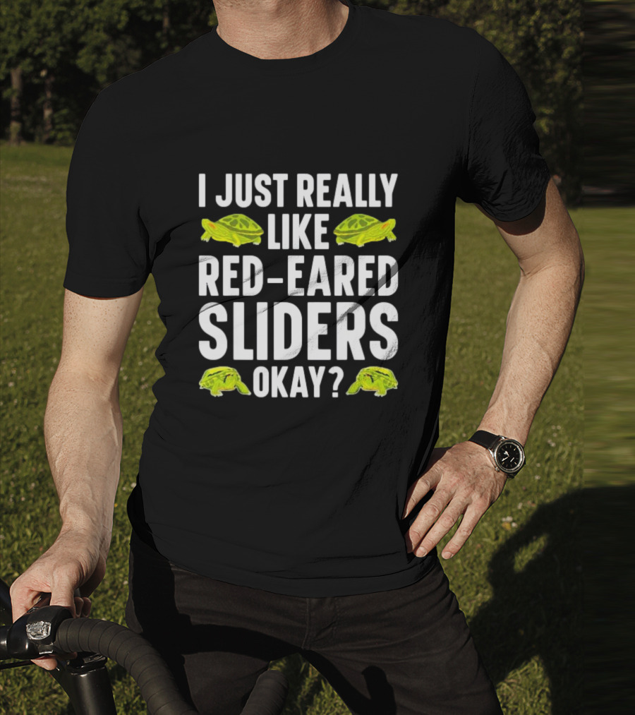 I Just Really Like Red-Eared Sliders Okay Red-Eared Turtle Enthusiast T-Shirt