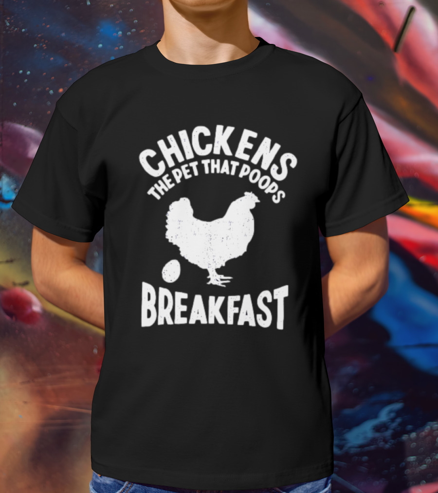 Chickens The Pet That Poops Breakfast Silhouette With Egg T-Shirt