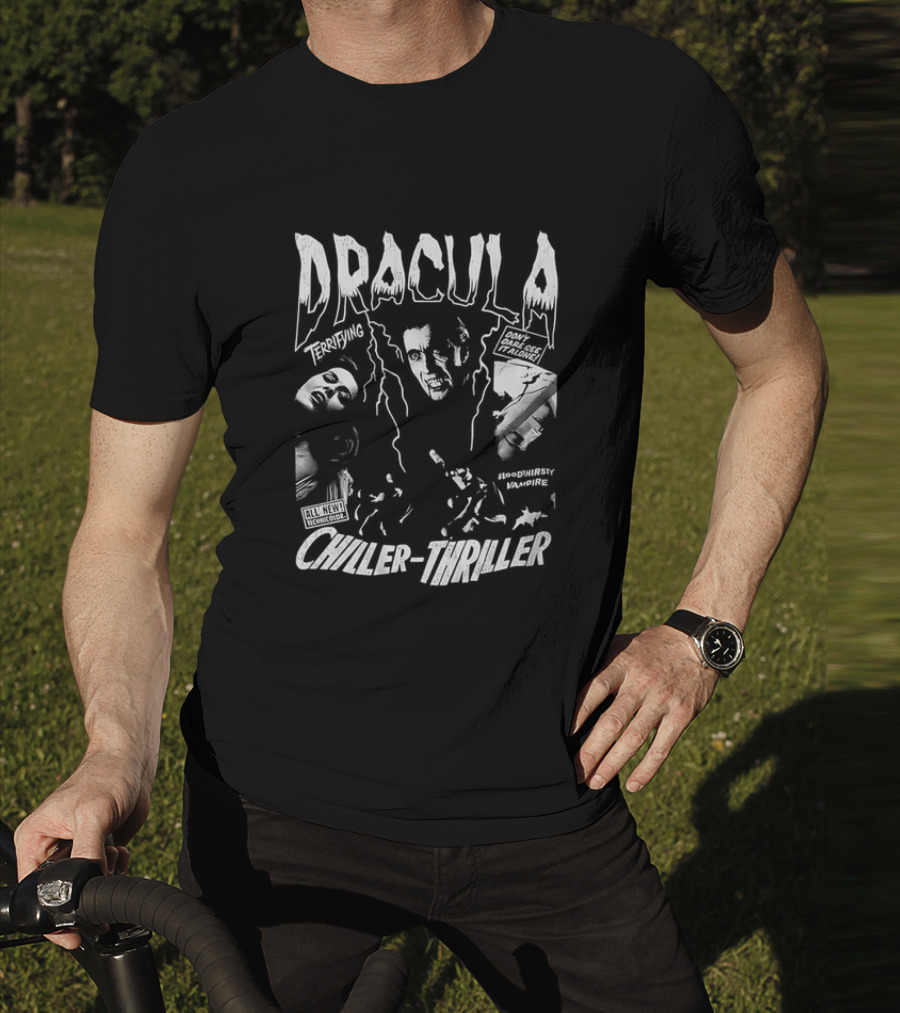 Dracula Terrifying Bloodthirsty Vampire Chiller-Thriller Don't Miss This Horror Movie T-Shirt