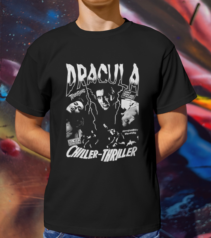 Dracula Terrifying Bloodthirsty Vampire Chiller-Thriller Don't Miss This Horror Movie T-Shirt