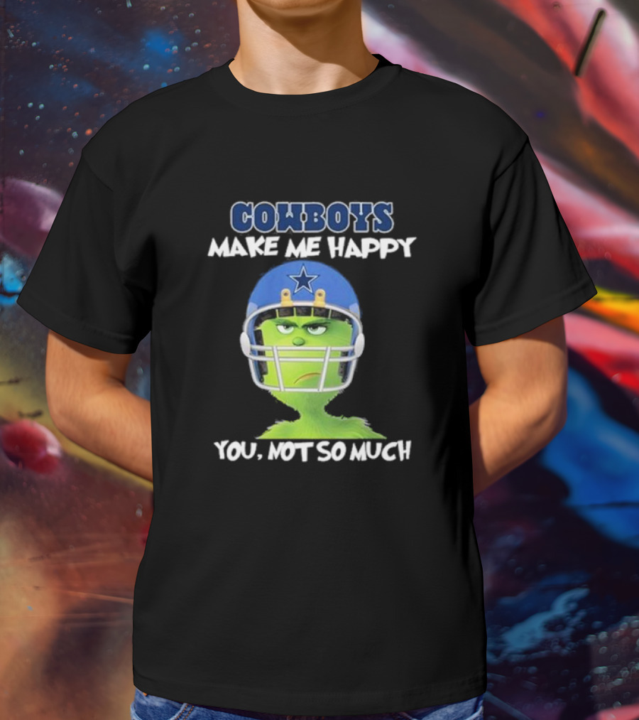 Grinch In Cowboys Helmet Make Me Happy You Not So Much T-Shirt