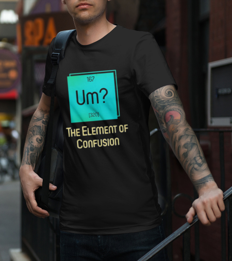 Um? 167 320 The Element Of Confusion Retro T-Shirt