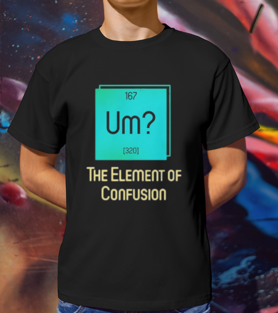 Um? 167 320 The Element Of Confusion Retro T-Shirt