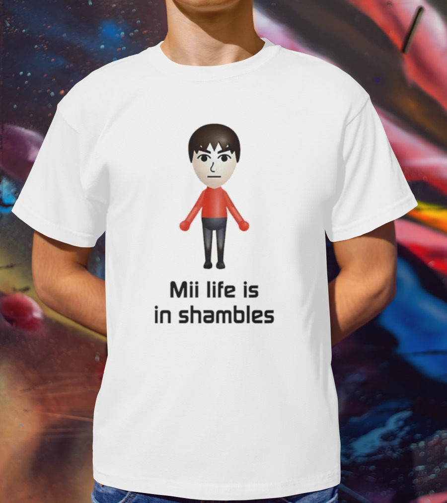 Mii Life Is In Shambles Nintendo Character Humor T-Shirt