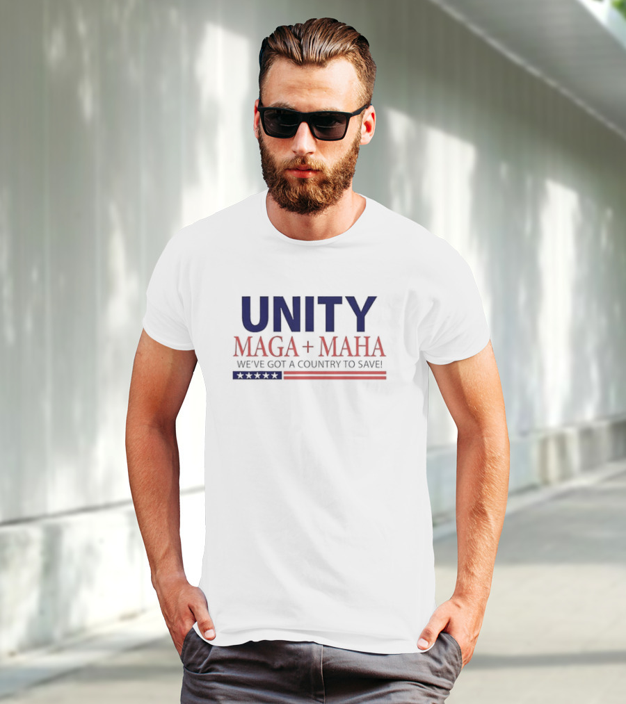 Unity MAGA + MAHA We've Got A Country To Save T-Shirt