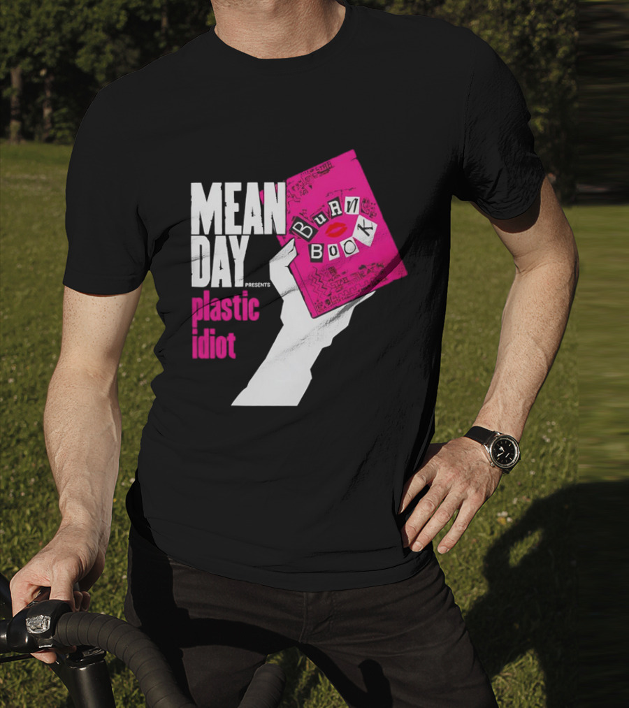 Mean Day Burn Book Plastic Idiot T-Shirt