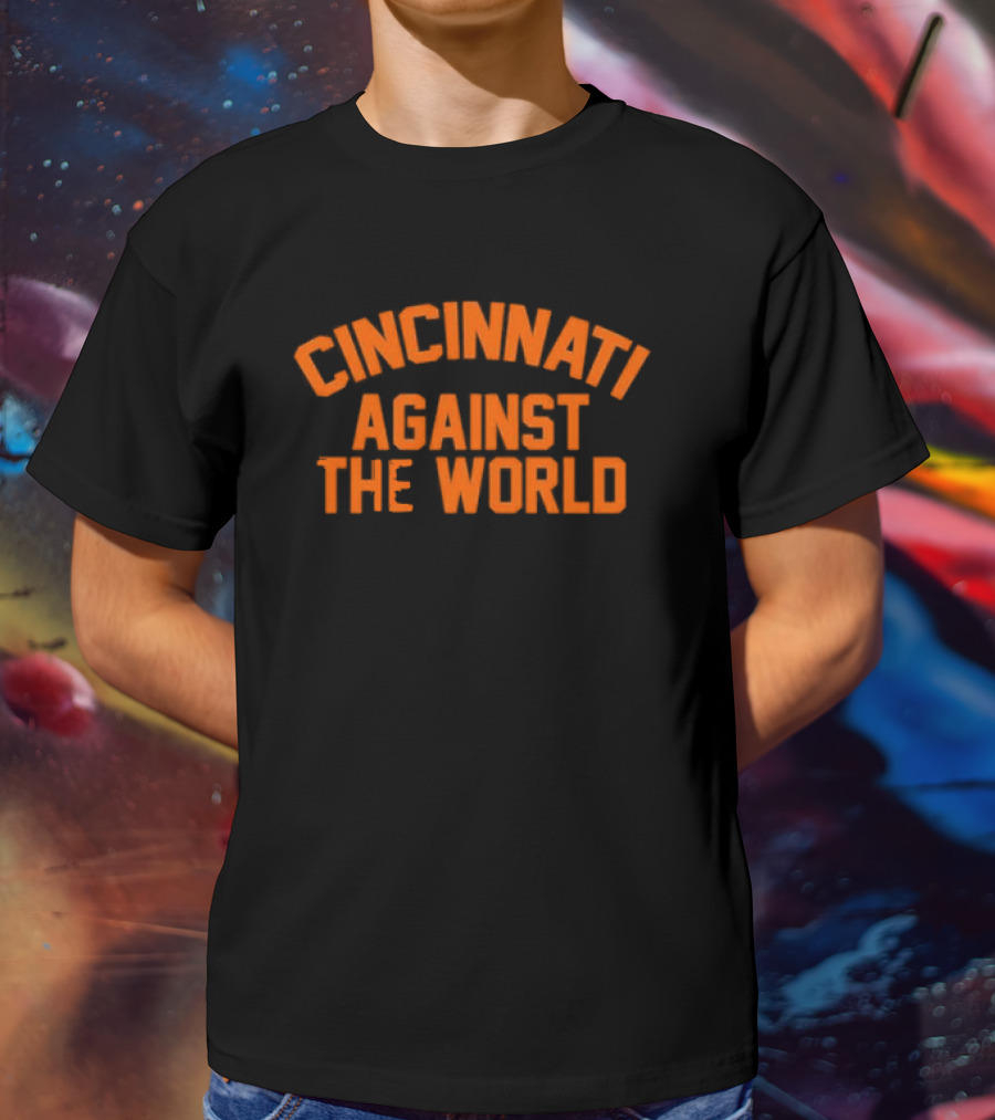 Cincinnati Against The World T-Shirt