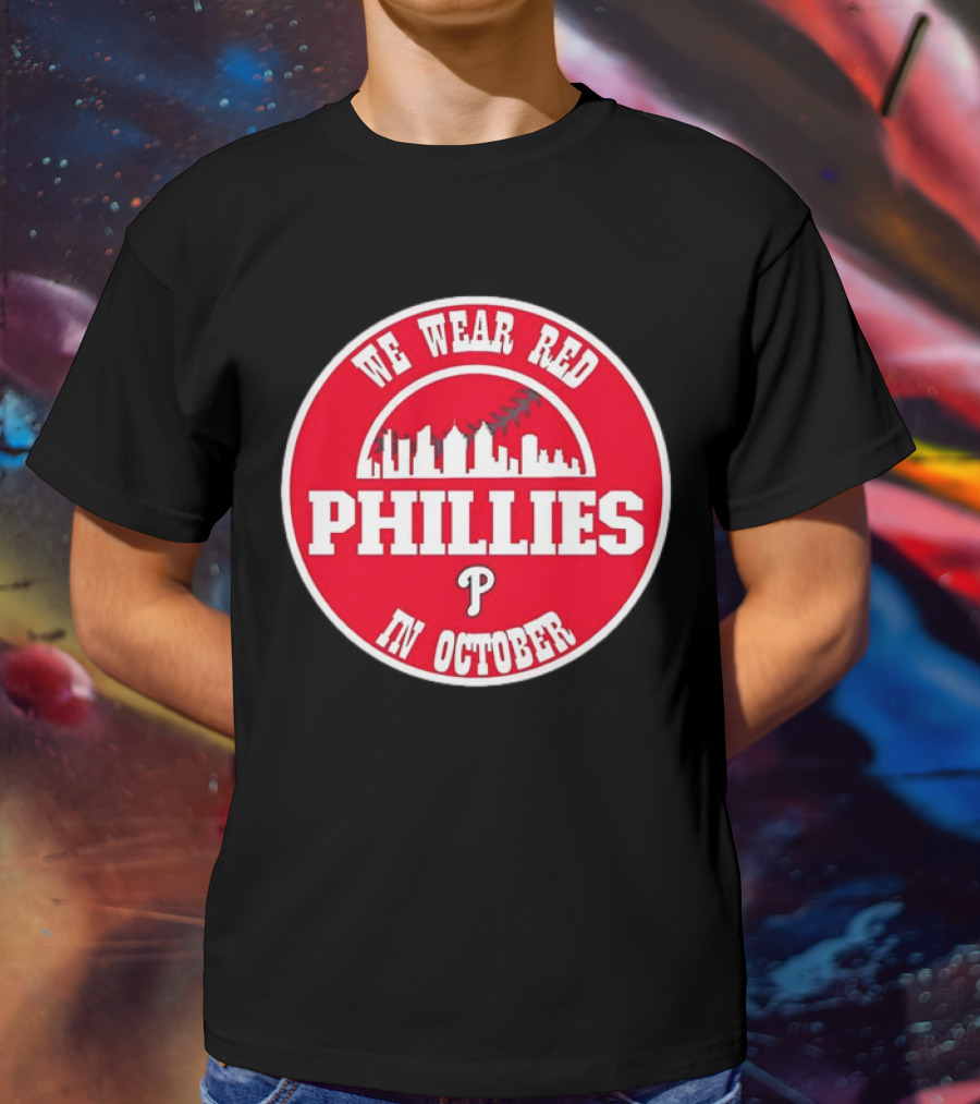 Philadelphia Phillies We Wear Red In October Baseball Skyline Emblem T-Shirt