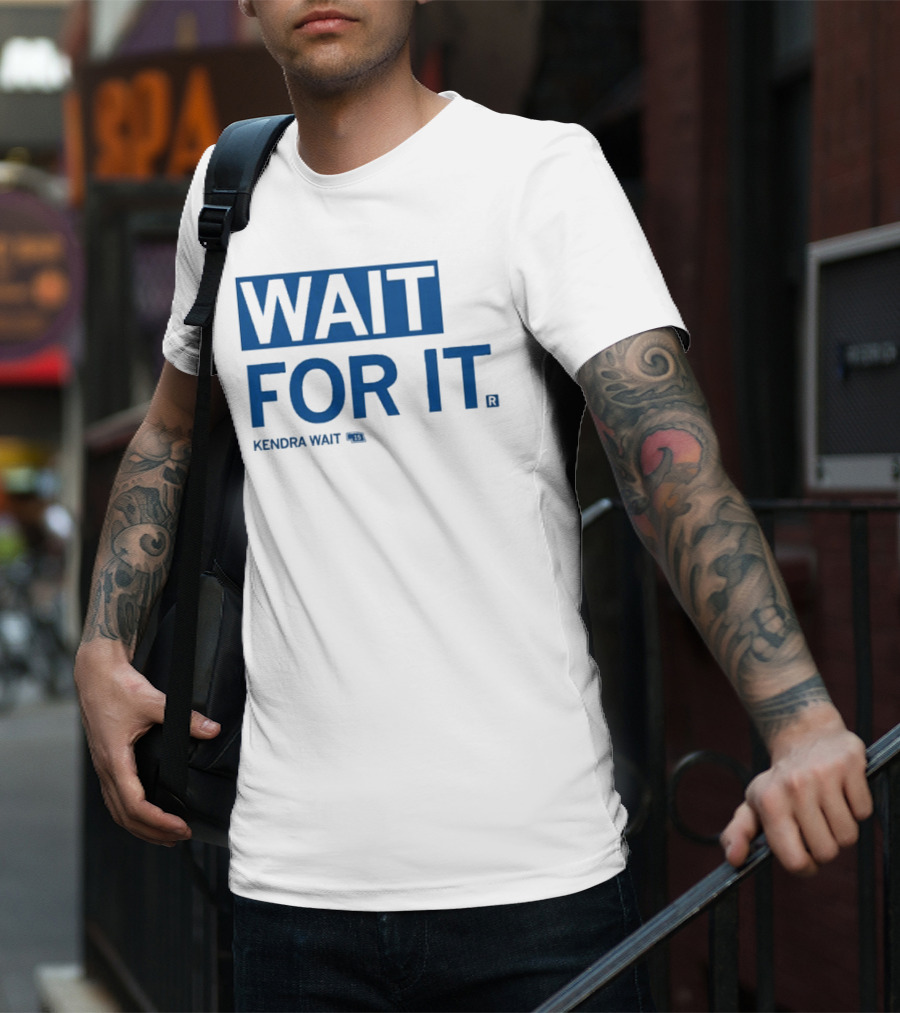 Kendra Wait Wait For It 15 T-Shirt