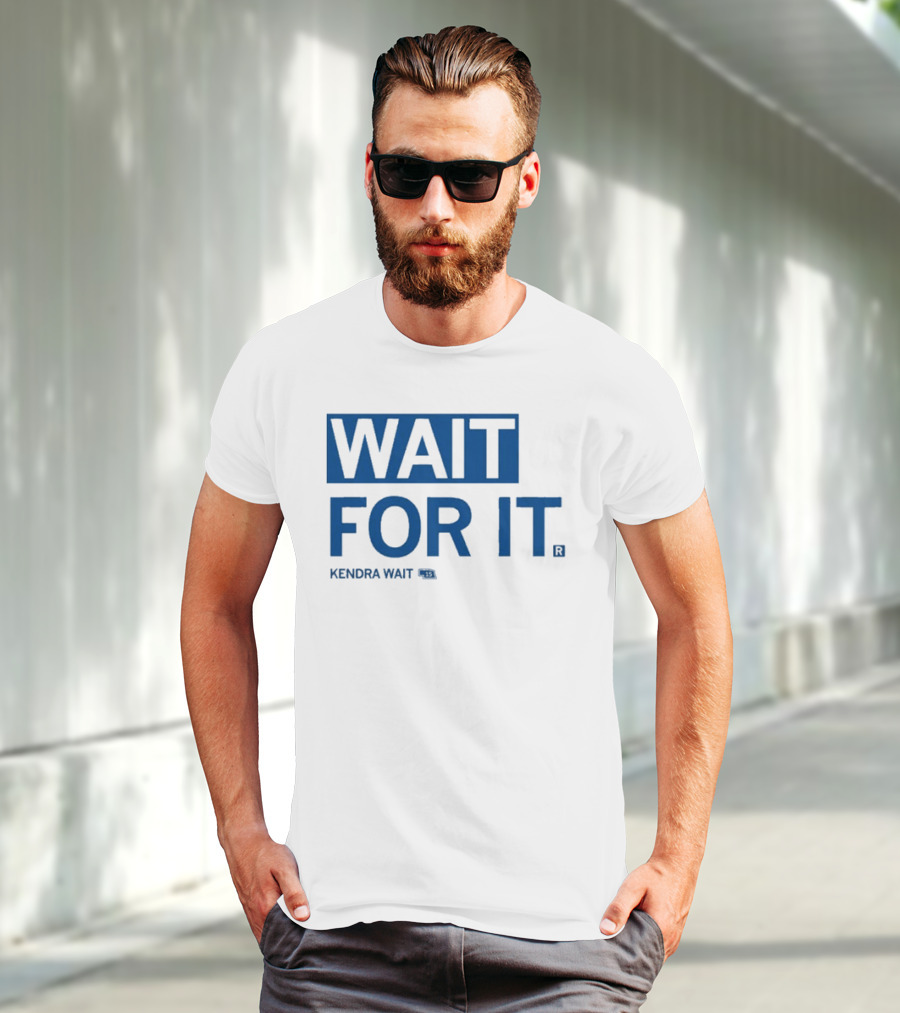 Kendra Wait Wait For It 15 T-Shirt