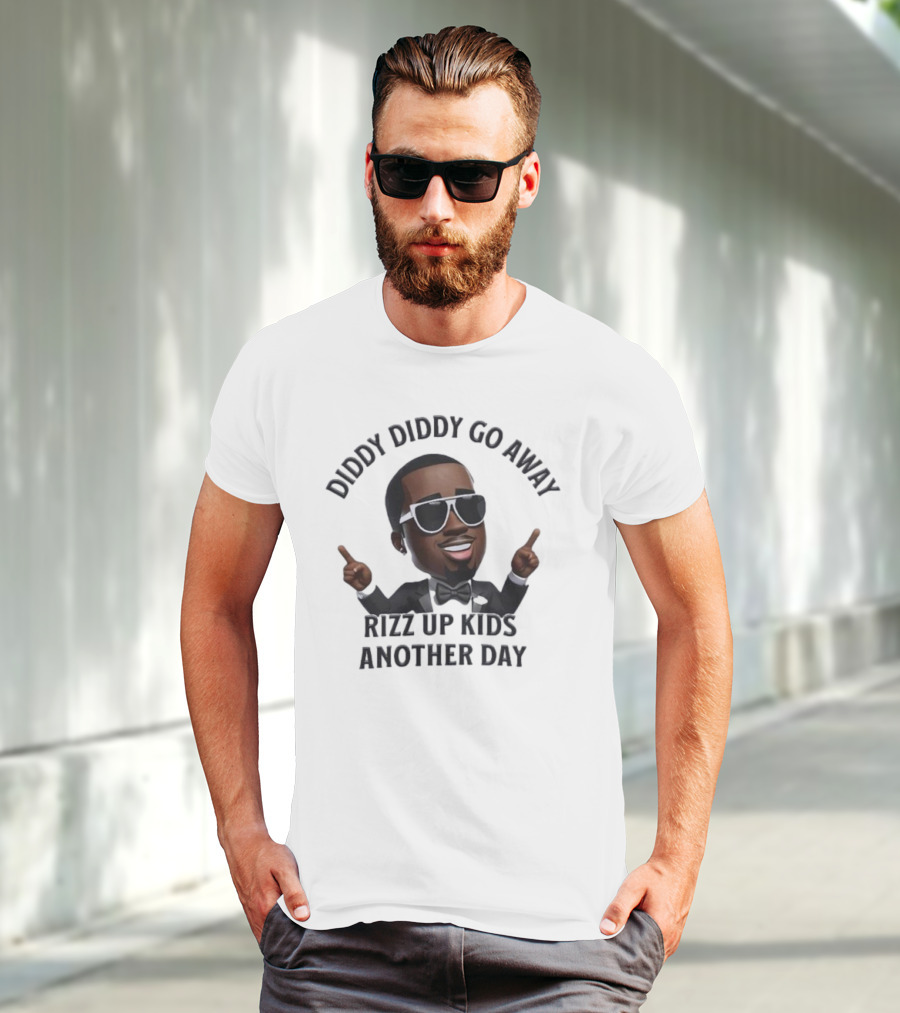 Diddy Diddy Go Away Rizz Up Kids Another Day T-Shirt