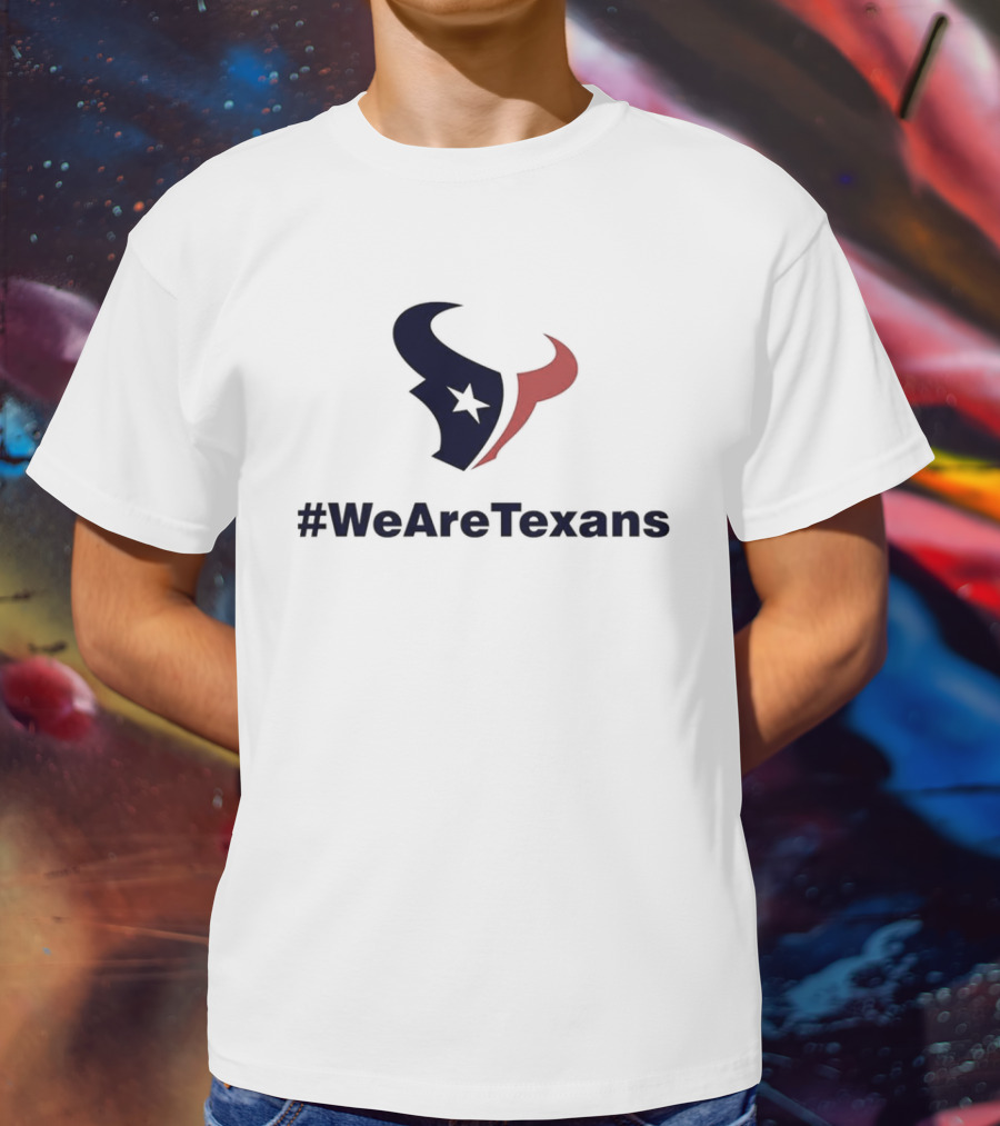 Houston Texans NFL Football We Are Texans #WeAreTexans T-Shirt