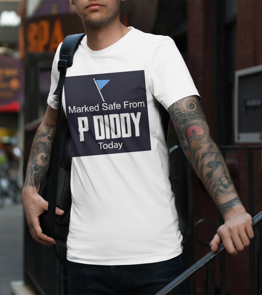 Marked Safe From P Diddy Today T-Shirt