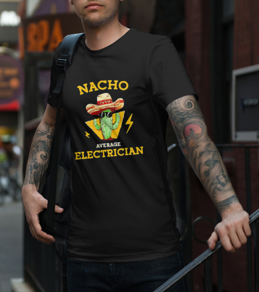 Nacho Average Electrician Cactus Sombrero Humor T-Shirt