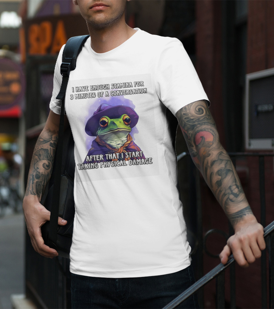 Frog Witch I Have Enough Stamina For 3 Minutes Of A Conversation After That I Start Taking Physical Damage T-Shirt