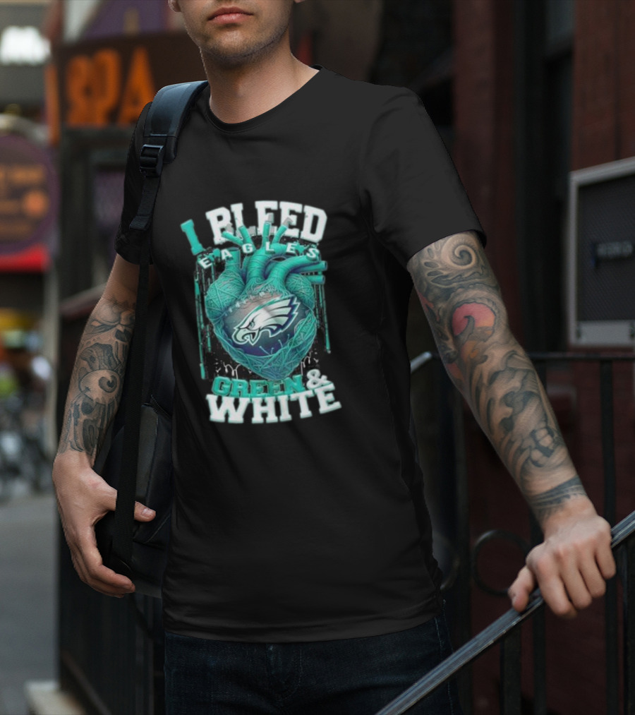 I Bleed Eagles Green And White T-Shirt