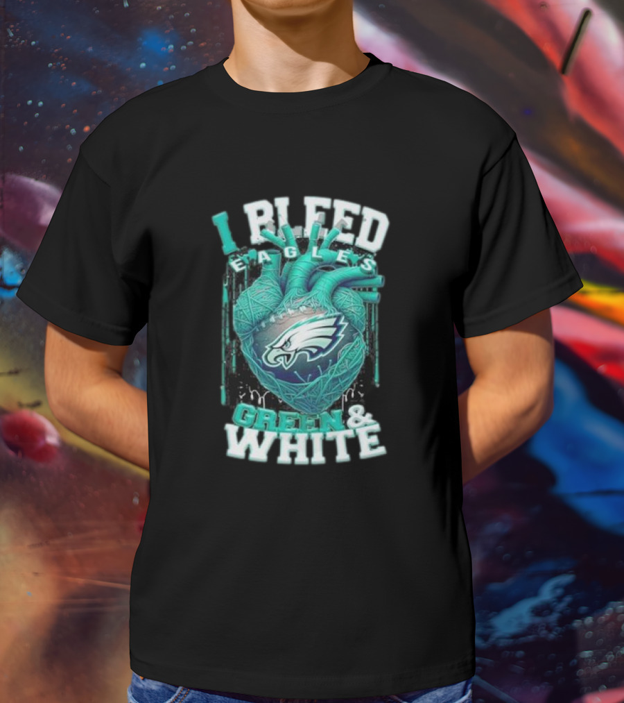 I Bleed Eagles Green And White T-Shirt