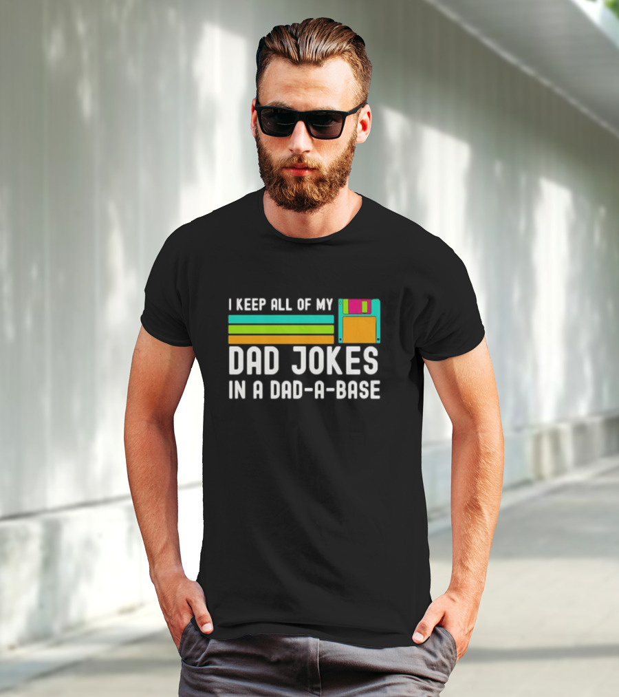 I Keep All Of My Dad Jokes In A Dad-a-Base With Floppy Disk Illustration Retro Computing T-Shirt