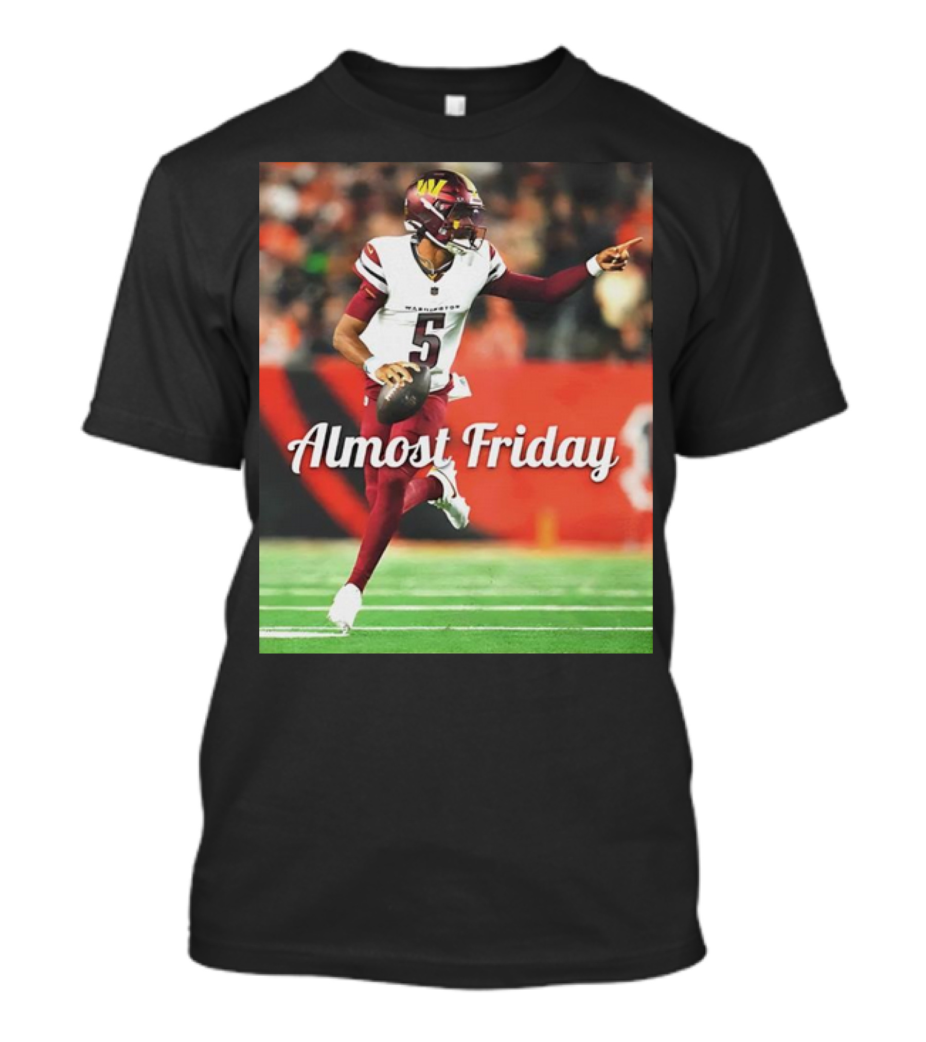 Almost Friday Jayden Daniels Washington Commanders Football T-Shirt