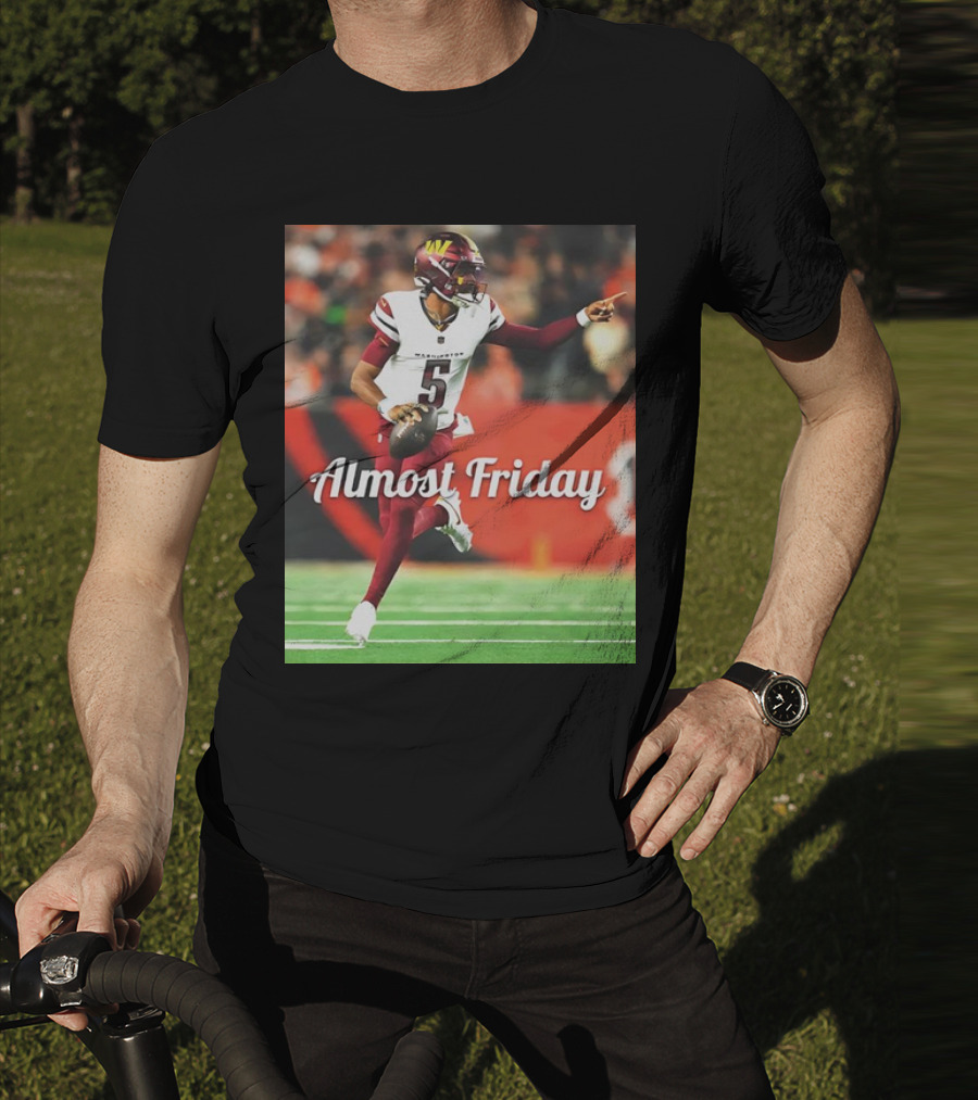 Almost Friday Jayden Daniels Washington Commanders Football T-Shirt