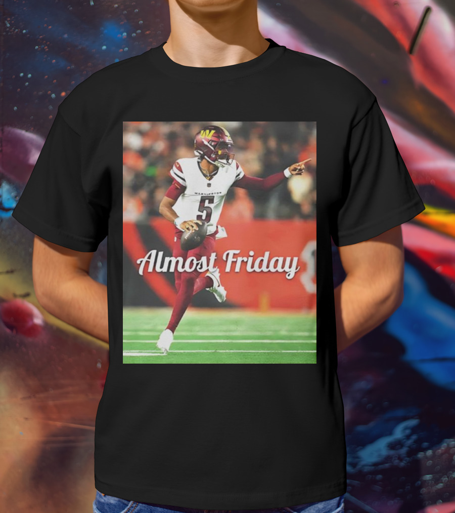 Almost Friday Jayden Daniels Washington Commanders Football T-Shirt